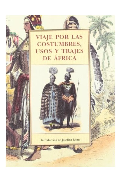 Viaje por las costumbres, usos y trajes de África